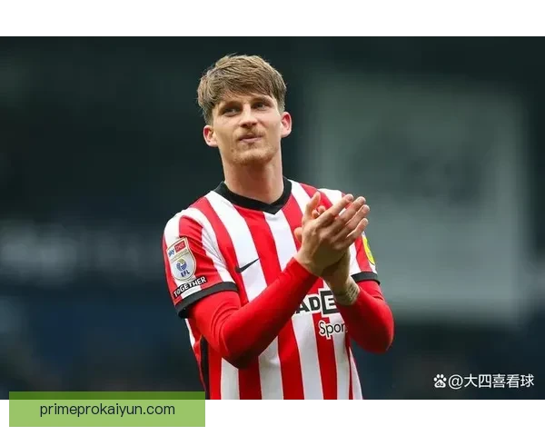 英超新秀卢克·沃尔什近期表现稳健，持续提升赛场影响力